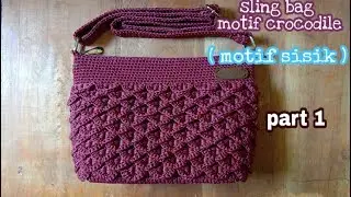 Crochet Bag Part 1 || Cara Membuat Tas Rajut Motif Sisik Untuk Pemula || Crocodile stitch