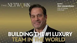 Webinar Series: Building the #1 Luxury Team in the World with Jim Lowenstern