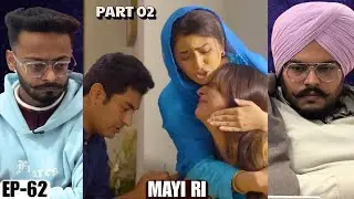 Mayi Ri Episode 62 Reaction | Part 02 | This Episode Was Emotionally Draining 💔🥺 | Hunny Bhatia