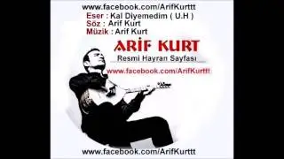 ARİF KURT KAL DİYEMEDİM YENİ UZUN HAVA