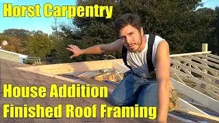 House Addition | Finished Roof Framing | Day 23