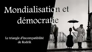 #16. Mondialisation et d&eacute;mocratie : le triangle d'incompatibilit&eacute; de Rodrik