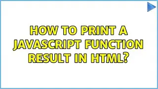 How to print a javascript function result in HTML? (7 Solutions!!)