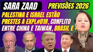 SARA ZAAD PREVISÕES 2026,  PALESTINA E ISRAEL ESTÃ0 PRESTES A EXPL#D1R, CONFLITO ENTRE CHINA E +