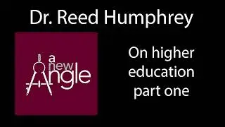 Dr. Reed Humphrey on higher education, part one