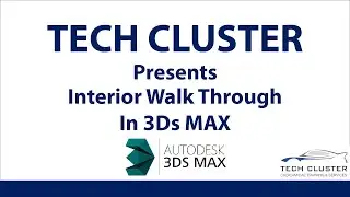 TECH CLUSTER Present Interior Walk Through Video In 3Ds MAX !!