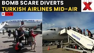 Turkish Airlines Bomb Threat LIVE: False Threat Sparks Panic Onboard Turkish Jet | NewsX