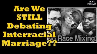 Are We STILL Debating Interracial Marriage?