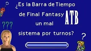&iquest;Es la Barra de Tiempo de Final Fantasy (ATB) un mal sistema por turnos?