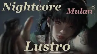 Nightcore - Lustro - Mulan