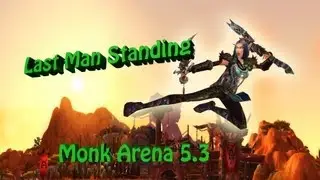 Windwalker monk pvp 5.3 - Last man standing