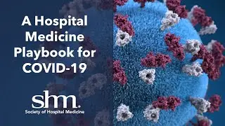 A Hospital Medicine Playbook for COVID-19