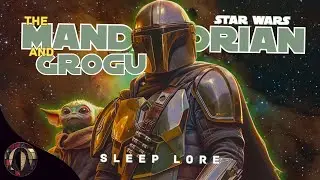 SLEEP to The Mandalorian and Grogu Lore | A Star Wars Sleep Story | Bedtime Story for Grown Ups