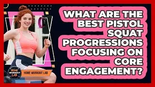 What Are The Best Pistol Squat Progressions Focusing On Core Engagement? - Home Workout Lab