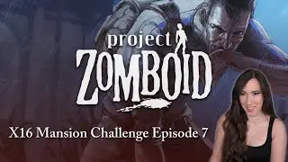 X16 Difficulty Mansion Challenge Run in Project Zomboid! | Part 7
