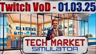 Tech Market Simulator - Demo - Twitch VoD vom 01.03.2025