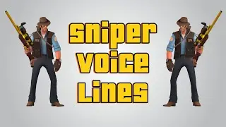 Team Fortress 2 Sniper Voice Lines