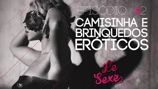 Le SeXe - Camisinha e Brinquedos Er&oacute;ticos | AnneTV