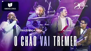 Trazendo a Arca - O Chão Vai Tremer [20 Anos Ao Vivo]