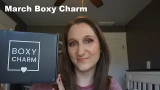 March Boxy Charm / UNBOXING AND TRY ON