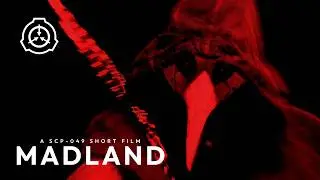 MADLAND [4K] | A SCP-049 SHORT FILM