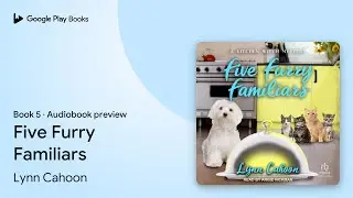 Five Furry Familiars Book 5 by Lynn Cahoon &middot; Audiobook preview