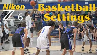 Nikon Z6 • Basketball Photography Settings & Examples