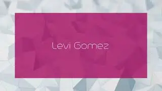 Levi Gomez - appearance