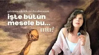Görünür olmak ya da olmamak