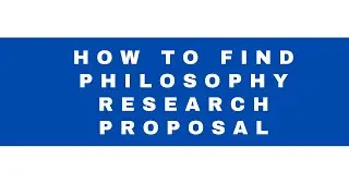 Philosophy Research Proposal l Philosophy Research l Thesis Proposal l Dissertation Proposal