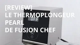 [REVIEW] Thermoplongeur Pearl de chez FusionChef