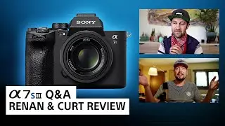 a7S III Q&A w/ Renan Ozturk and Curt Morgan | Sony Alpha Universe