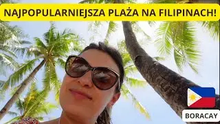 FILIPINY | JESTEŚMY NA NAJPOPULARNIEJSZEJ PLAŻY NA FILIPINACH! | WHITE BEACH BORACAY | TRAVEL VLOG