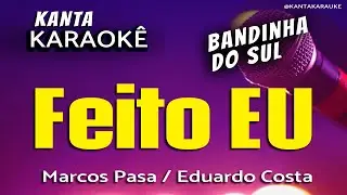 🎤 Karaok&ecirc; FEITO EU -  Marcos Pasa - Eduardo Costa