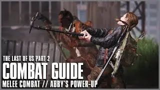 Abby's Power-up Ability // The Last of Us Part 2 COMBAT GUIDE