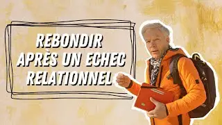 Accepter un échec relationnel
