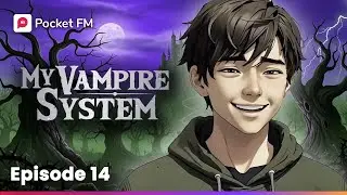 My Vampire System | Mega Ep 14 | Pocket FM
