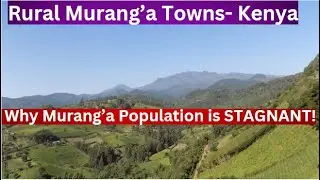Ever Wondered Why Murang'a Population Is not Growing? We Visited Rural Towns And This What We Found!