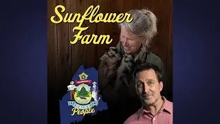 Maine People Podcast S1E2: Sunflower Farm