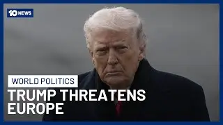 Donald Trump Threatens European Leaders With Tariffs Over Greenland Ownership | 10 News