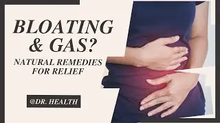 Bloating & Gas: Natural Remedies for Relief | Dr. Health's Digestive Diet Guide