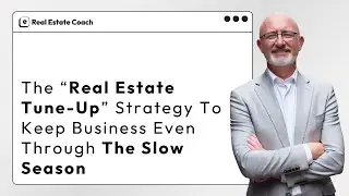 The &ldquo;Real Estate Tune Up&rdquo; Strategy To Keep Business Even Through The Slow Season
