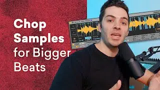 How to Chop Samples for Bigger, Better Beats [Downloadable Session]