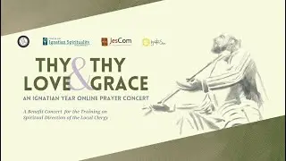 Thy Love & Thy Grace: An Ignatian Year Online Prayer Concert