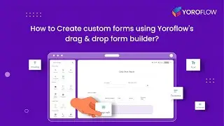 How to Create custom forms using @yoroflow 's drag & drop form builder?