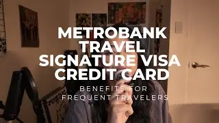 METROBANK TRAVEL SIGNATURE VISA CREDIT CARD | Benefits For Frequent Travelers #creditcard #metrobank