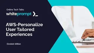 AWS-Personalize and User Tailored Experiences | Online Tech Talk