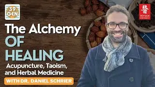 The Alchemy of Healing: Acupuncture, Taoism, and Herbal Medicine with Daniel Schrier