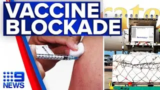 Coronavirus: European Union backs AstraZeneca vaccine block | 9 News Australia