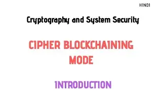 Cipher Block chaining mode|CBC mode|Block Cipher modes of operation|Cryptography and system security